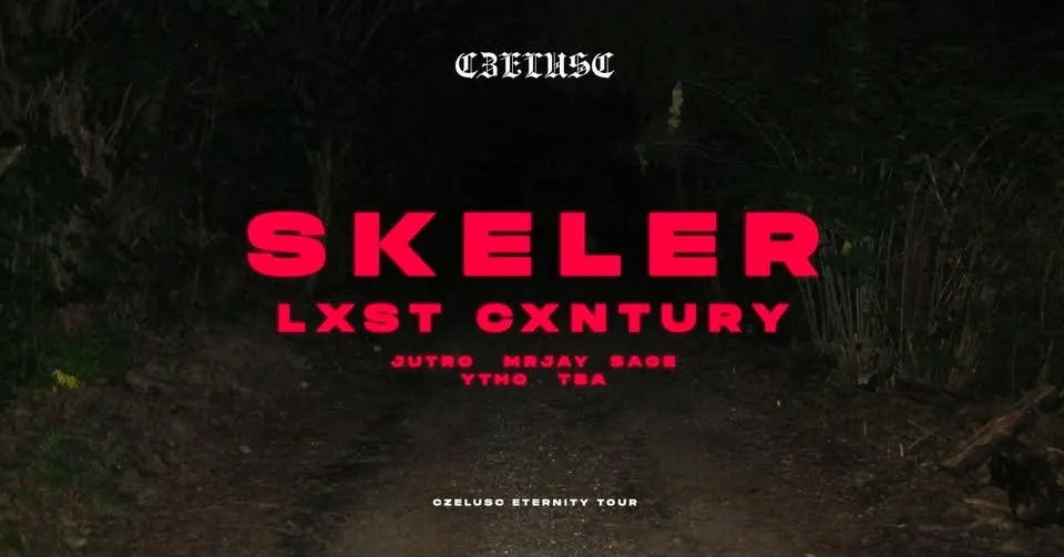 CZELUŚĆ GDA: SKELER / LXST CXNTURY / JUTRØ / SAGE / MRJAY / YTHO / TBA