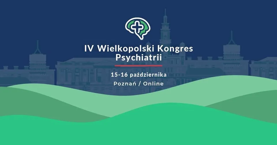 IV WIELKOPOLSKI KONGRES PSYCHIATRII