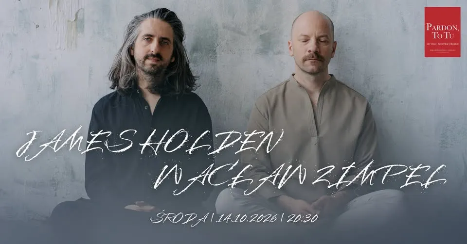James Holden & Wacław Zimpel w Pardon, To Tu | Środa, 14.10.2026