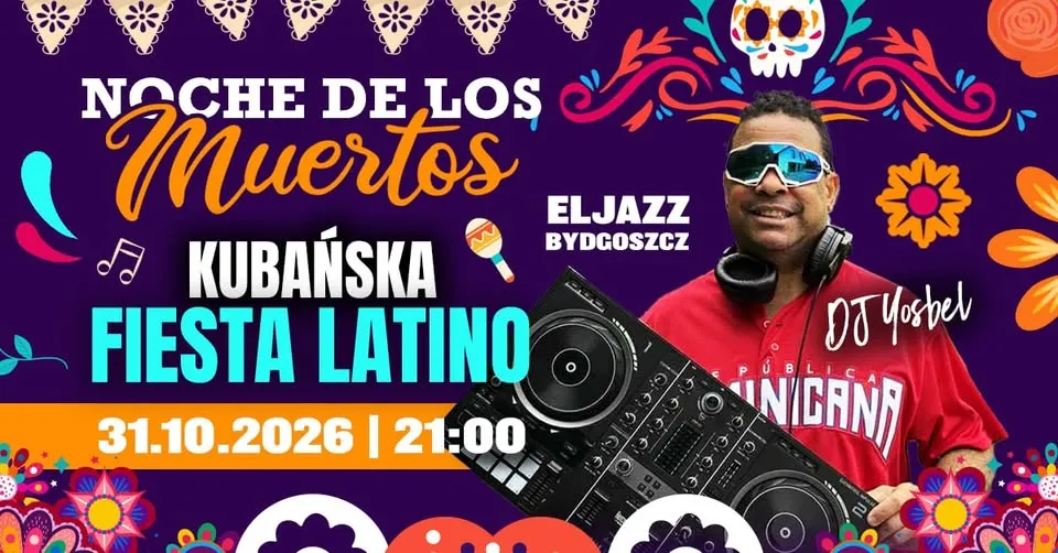 NOCHE DE LOS MUERTOS – KUBAŃSKA FIESTA LATINO w Eljazz Bydgoszcz, 31/10/2026