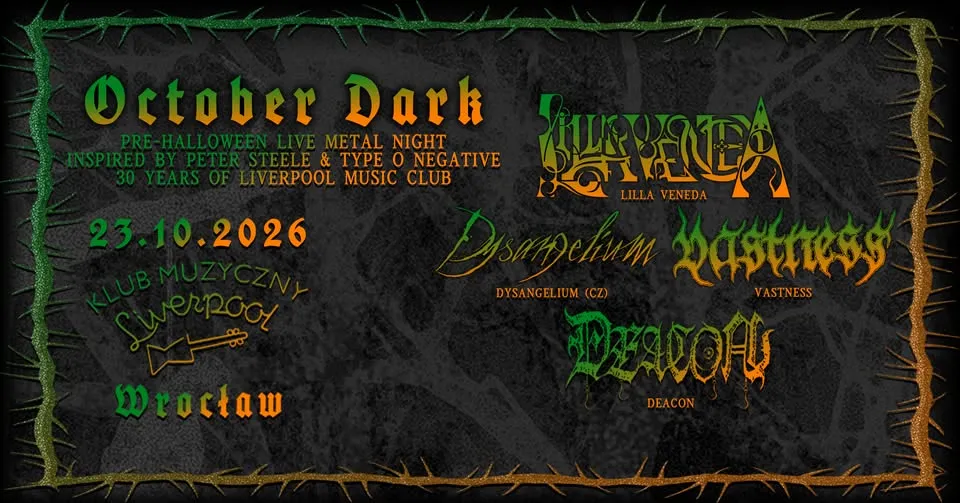 OCTOBER DARK: PRE-HALLOWEEN LIVE METAL NIGHT: LILLA VENEDA, DYSANGELIUM, VASTNESS, DEACON
