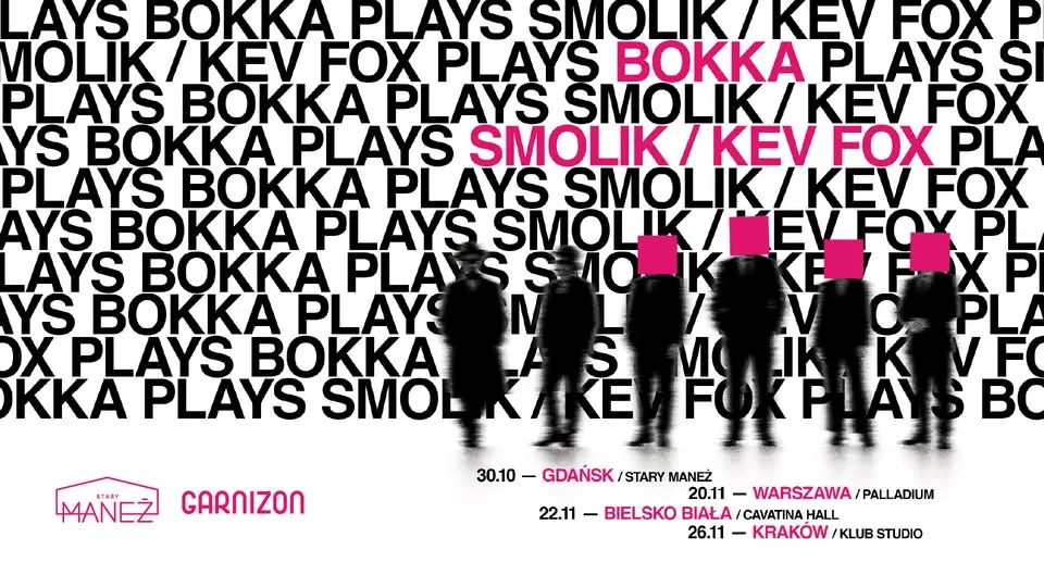 BOKKA x SMOLIK / KEV FOX | STARY MANEŻ | 05.11.2026