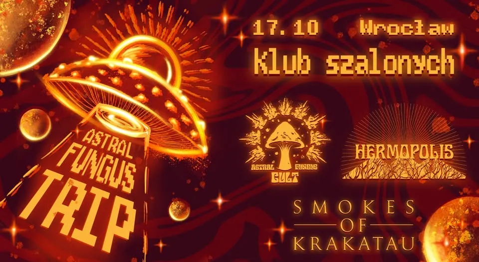 Hermopolis + Smokes Of Krakatau + Astral Fungus Cult | Klub Szalonych | Wrocław