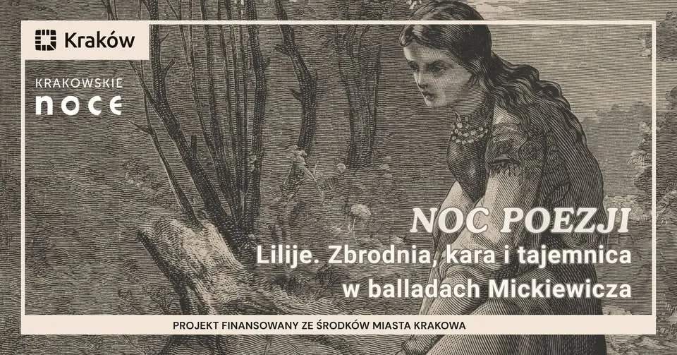 Lilije. Zbrodnia, kara i tajemnica w balladach Mickiewicza I NOC POEZJI 2026