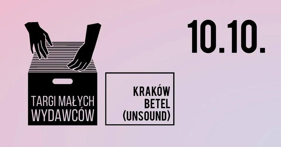 Targi Małych Wydawców – Kraków, Betel, Unsound 10.10.2026