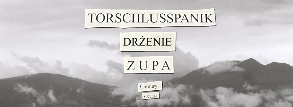 Torschlusspanik // Zupa // Drżenie w Chmurach