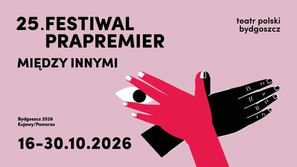 Festiwal Prapremier MIĘDZY INNYMI | Bydgoszcz 2026 | Kujawy/Pomorze