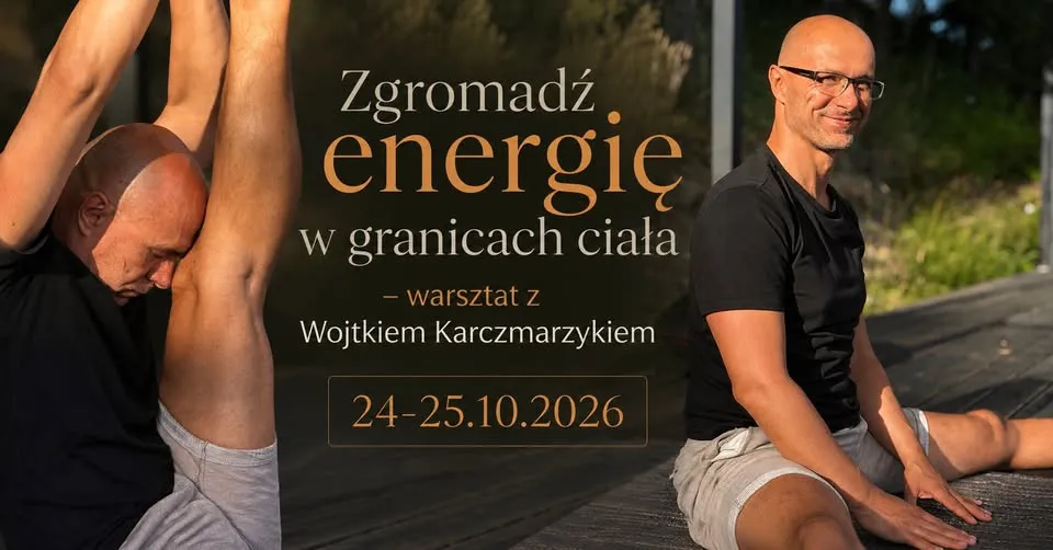 Zgromadź Energię w Granicach Ciała- warsztat z Wojtkiem Karczmarzykiem 24-25.10.2026