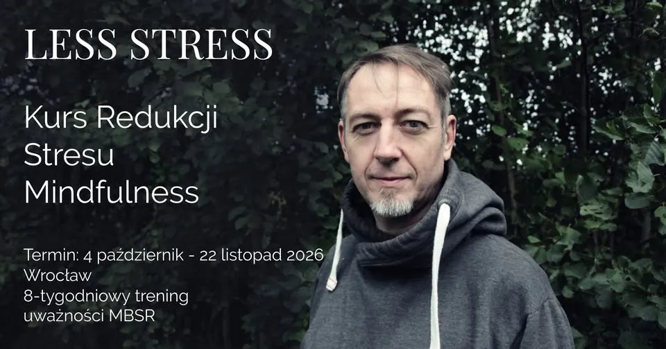 Certyfikowany Kurs Redukcji Stresu metodą uważności MBSR Mindfulness-Based Stress Reduction WROCŁAW