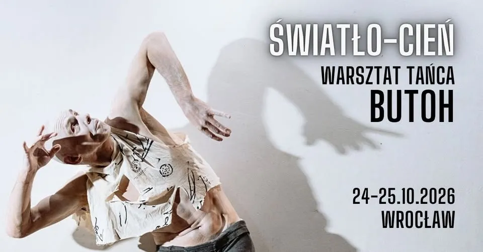 BUTOH – ŚWIATŁO-CIEŃ / Warsztat tańca we Wrocławiu
