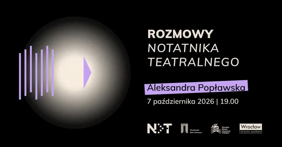 „Rozmowy Notatnika Teatralnego” – Aleksandra Popławska