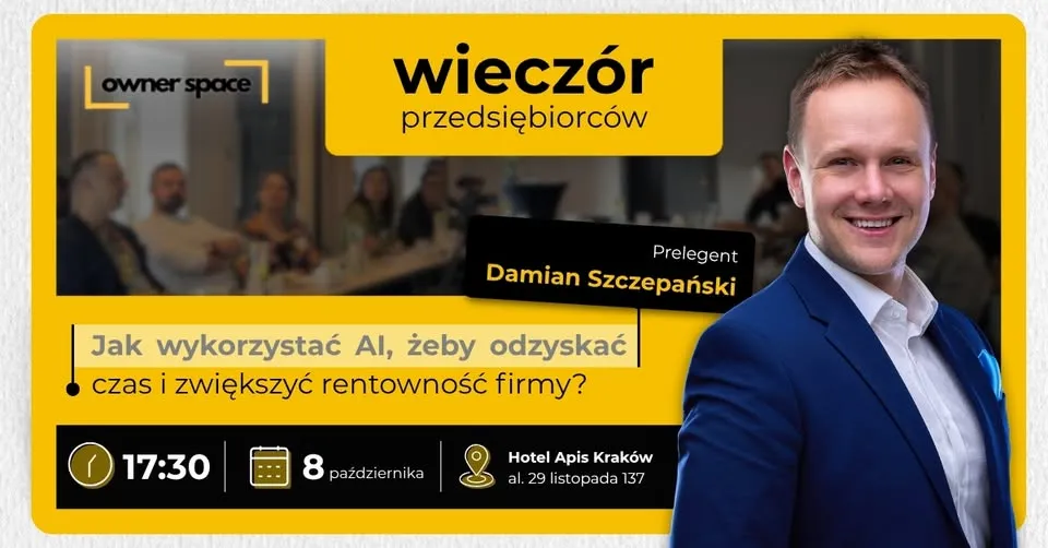 KRAKÓW – Jak wdrożyć AI, żeby odzyskać czas zespołu, swój oraz zwiększyć zyski firmy? – OWNER SPACE