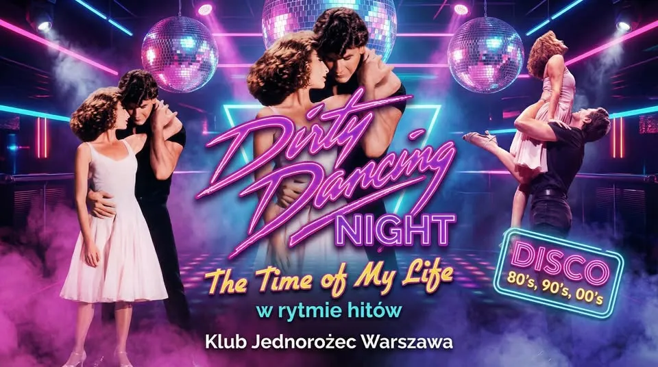 Dirty Dancing Night | The Time of My Life.. | Piątek 16.10 | Klub Jednorożec | Lista FB free do 22!