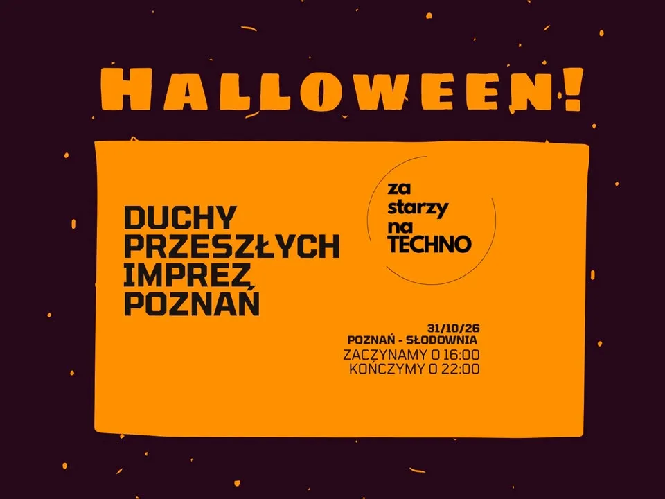ZA STARZY NA TECHNO x POZNAŃ SŁODOWNIA HALLOWEEN