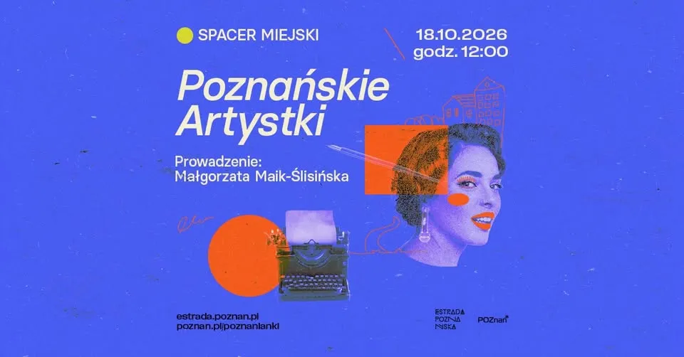 Spacer miejski „Poznańskie artystki” | Poznanianki. Historie tuż obok nas