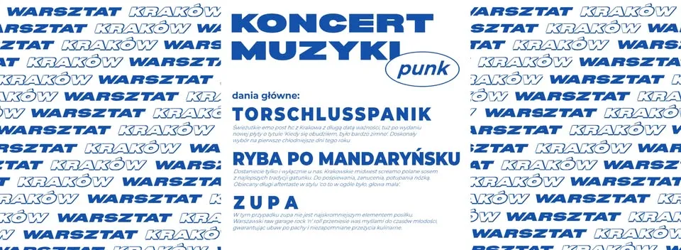KONCERT MUZYKI PUNK: TORSCHLUSSPANIK, ZUPA, RYBA PO MANDARYŃSKU || WARSZTAT, KRAKÓW