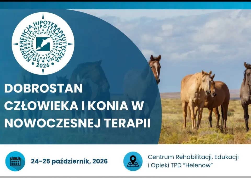 Hipoterapeutyczna Konferencja „Dobrostan człowieka I konia w nowoczesnej terapii”