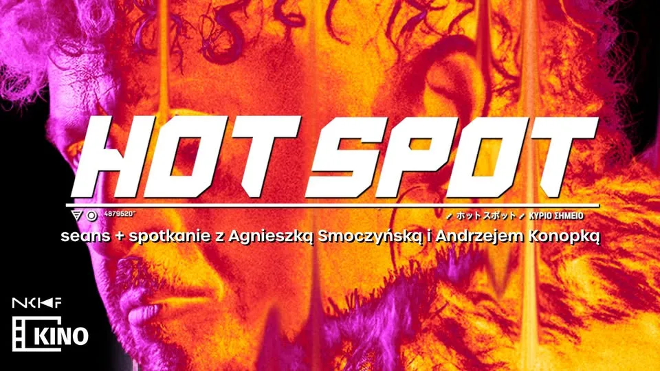 Hot Spot + spotkanie z Agnieszką Smoczyńską i Andrzejem Konopką w Kinie NCKF