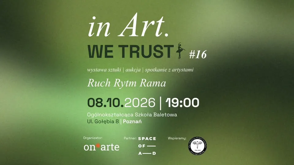 In ART. we trust #16 | wystawa i aukcja sztuki | POZNAŃ