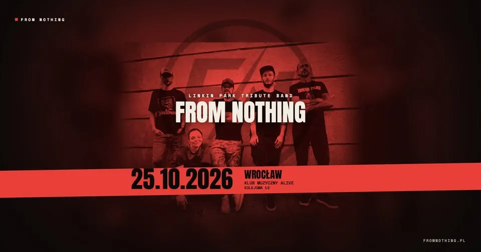 FROM NOTHING – LINKIN PARK TRIBUTE BAND | KONCERT LIVE | WROCŁAW 25.10 | KOLEJOWA 12
