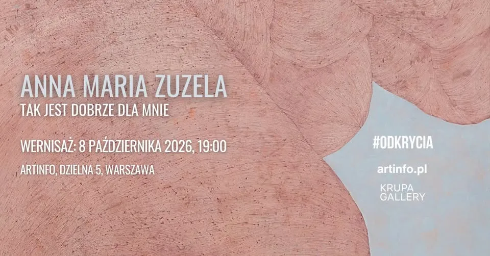 Anna Maria Zuzela | Tak jest dobrze dla mnie | wernisaż wystawy