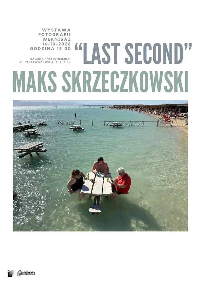 Wystawa fotografii/ MAKS SKRZECZKOWSKI – „LAST SECOND”