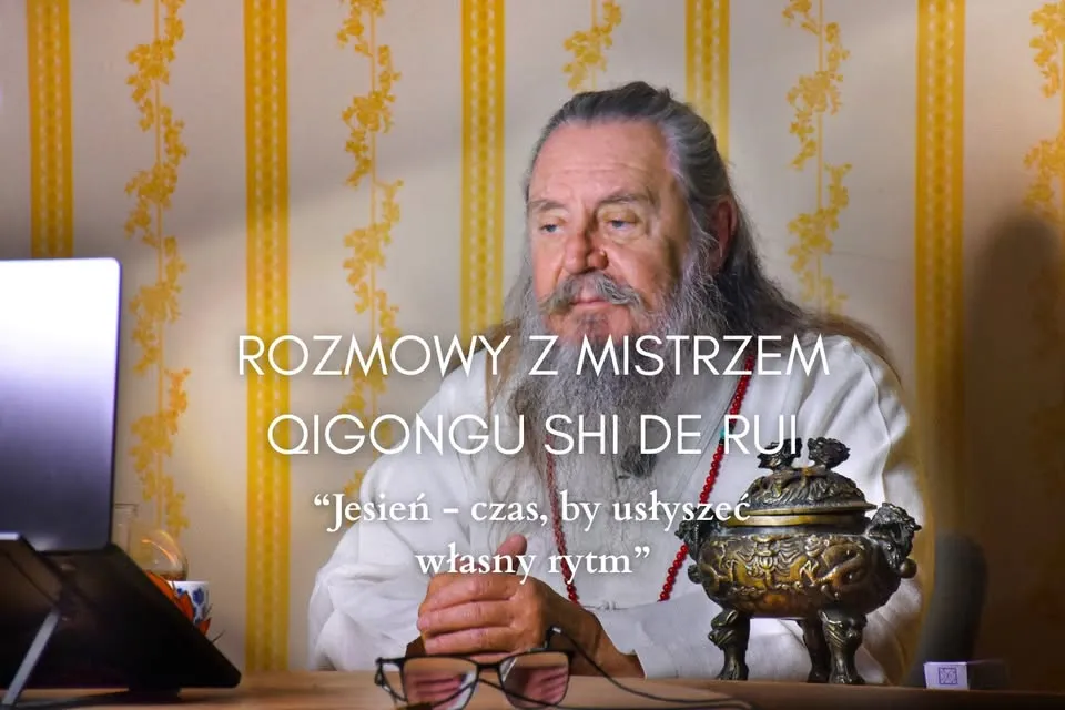 Online – Rozmowy z Mistrzem Qigongu Shi De Rui – Jesień