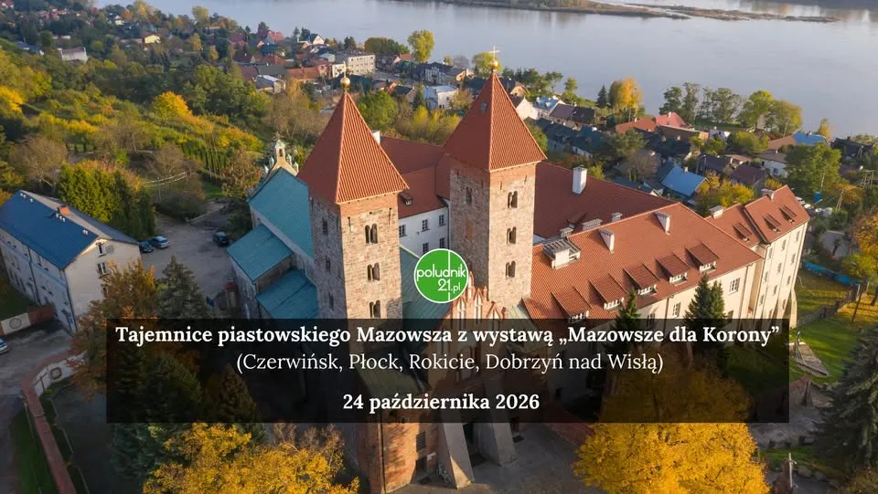 Tajemnice piastowskiego Mazowsza z wystawą „Mazowsze dla Korony” (Czerwińsk, Płock, Rokicie, Dobrzyń