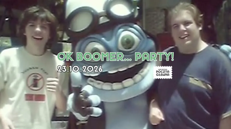 OK BOOMER… PARTY w Krakowie/ (80s/90s/00s guilty pleasure)