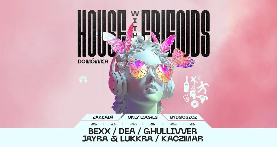 HOUSE with FRIENDS. ZAKŁAD?