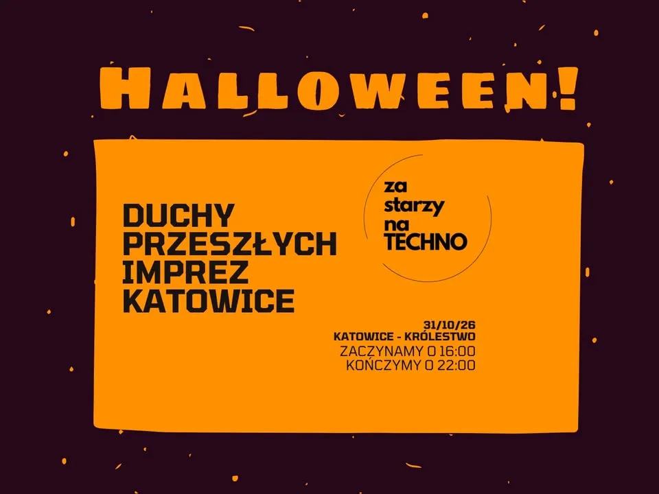 ZA STARZY NA TECHNO x KATOWICE KRÓLESTWO HALLOWEEN