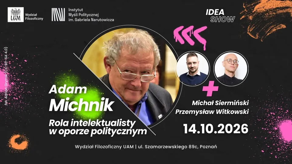 Rola intelektualisty w oporze politycznym | Dyskusja wokół „Obywatel Michnik | IDEA SHOW