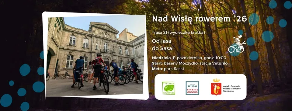 Nad Wisłę Rowerem #21 – Od lasa do Sasa