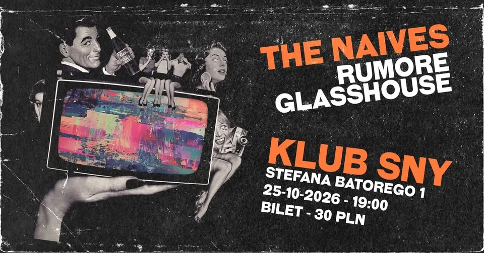 The Naives x Rumore x GLASSHOUSE | Klub SNY | 25-10-26 |