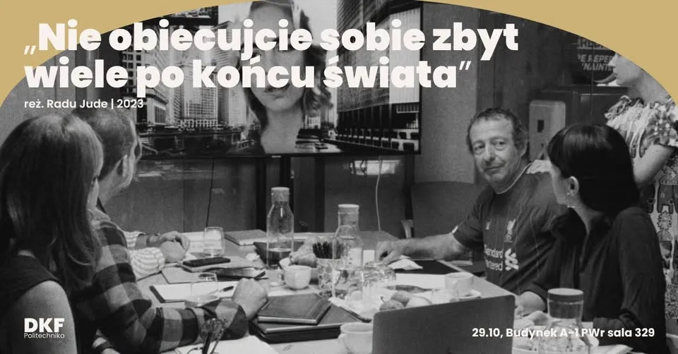 NIE OBIECUJCIE SOBIE ZBYT WIELE PO KOŃCU ŚWIATA | pokaz + dyskusja