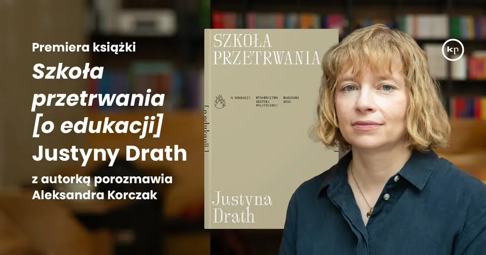 PREMIERA: Szkoła przetrwania [o edukacji] Justyny Drath