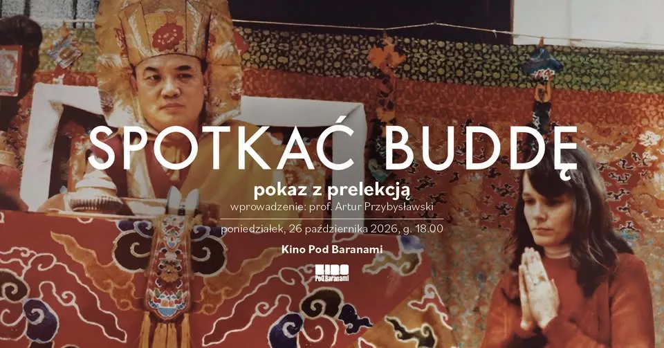 SPOTKAĆ BUDDĘ → pokaz filmu z prelekcją | Kino Pod Baranami