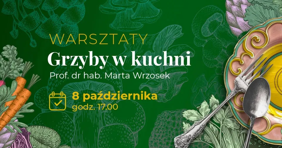 brak miejsc // WARSZTATY | Grzyby w kuchni | Prof. Marta Wrzosek