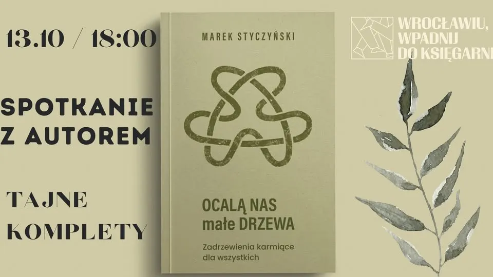 Wrocławiu, wpadnij do księgarni! | Marek Styczyński | Ocalą nas małe drzewa