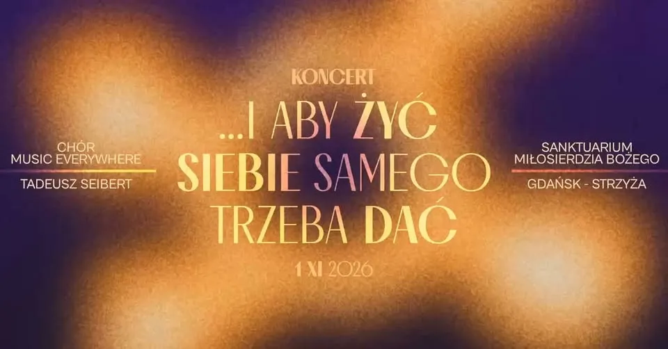 …I ABY ŻYĆ SIEBIE SAMEGO TRZEBA DAĆ – koncert Chóru Music Everywhere