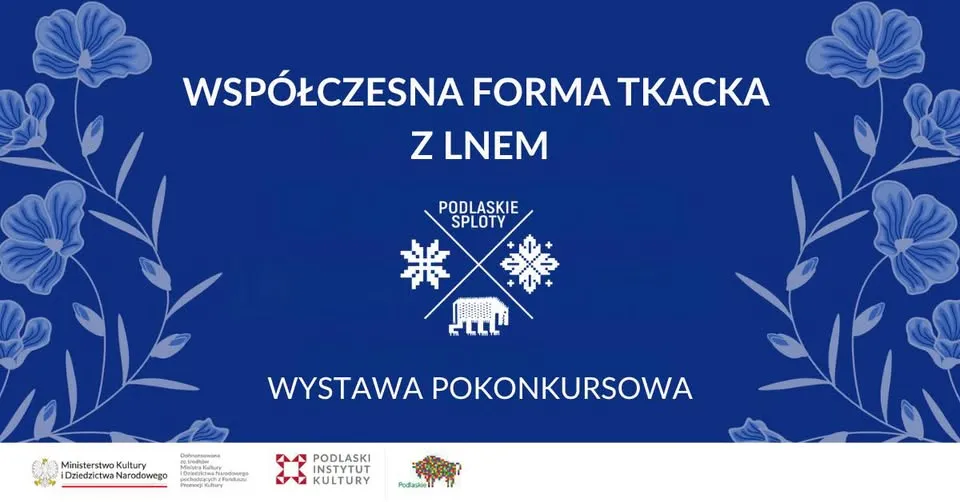 Ogólnopolski Konkurs na współczesną formę tkacką z lnem | 24.10.2026 WYSTAWA POKONKURSOWA |