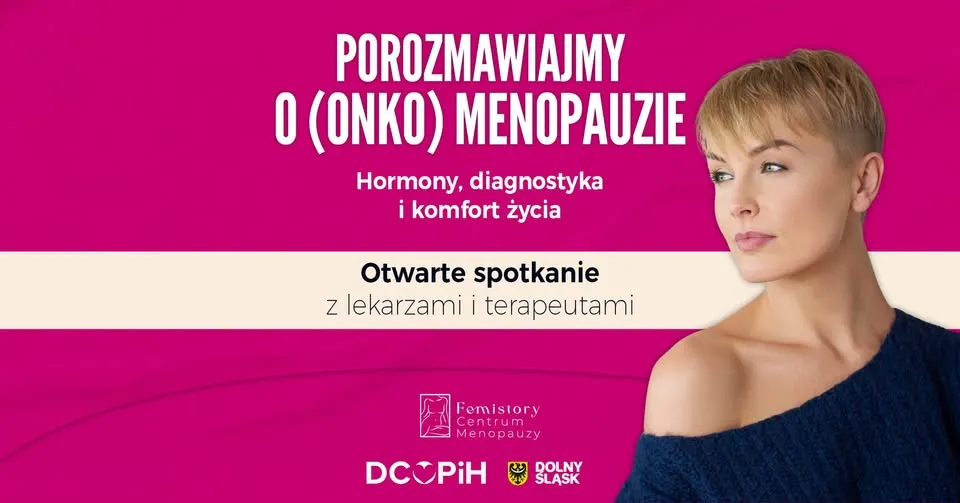 POROZMAWIAJMY O (ONKO)MENOPAUZIE. Hormony, diagnostyka i komfort życia
