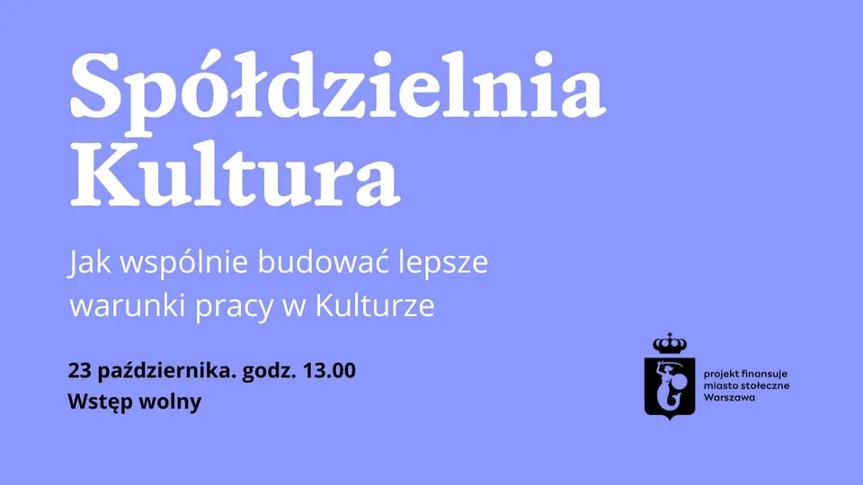 SPÓŁDZIELNIA KULTURA – jak wspólnie budować lepsze warunki pracy w Kulturze?