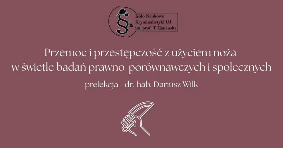 „Przemoc i przestępczość z użyciem noża” – spotkanie inauguracyjne KN Kryminalistyki TBSP UJ