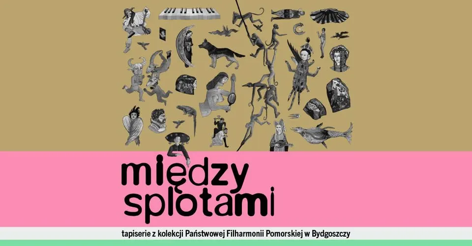 Między splotami. Tapiserie z kolekcji Państwowej Filharmonii Pomorskiej w Bydgoszczy