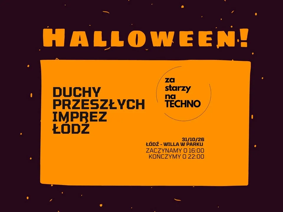 ZA STARZY NA TECHNO x ŁÓDŹ WILLA W PARKU HALLOWEEN