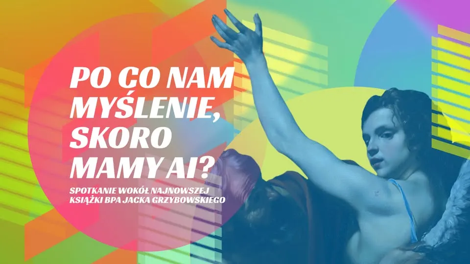 Bp Jacek Grzybowski, Katarzyna Zybertowicz, Michał Zembrzuski, Piotr Gociek // Po co nam myślenie…